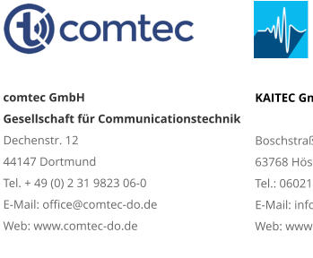 comtec GmbHGesellschaft für CommunicationstechnikDechenstr. 12 44147 DortmundTel. + 49 (0) 2 31 9823 06-0E-Mail: office@comtec-do.deWeb: www.comtec-do.de
