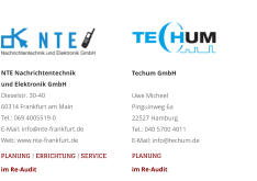NTE Nachrichtentechnik  und Elektronik GmbHDieselstr. 30-40 60314 Frankfurt am Main Tel.: 069 4005519-0 E-Mail: info@nte-frankfurt.de Web: www.nte-frankfurt.de  PLANUNG | ERRICHTUNG | SERVICEim Re-Audit Techum GmbH  Uwe Micheel Pinguinweg 6a 22527 Hamburg Tel.: 040 5700 4011 E-Mail: info@techum.de PLANUNG im Re-Audit